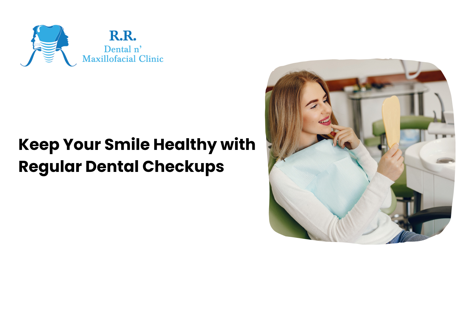 Keep Your Smile Healthy with Regular Dental Checkups